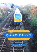 Anglesey Railways by JONES, Geraint I.L.